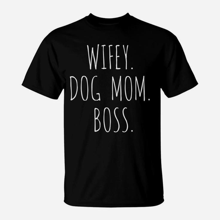 Womens Wifey Dog Mom Boss Funny Fur Mama T-Shirt