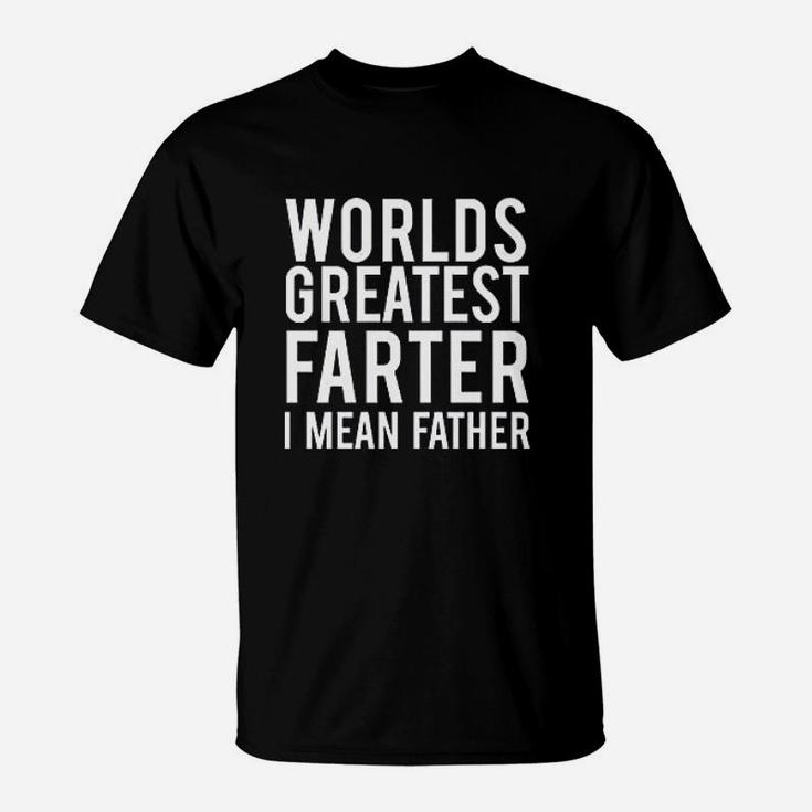 Worlds Best Farter I Mean Father Fart Joke Gift For Dad Father Husband T-Shirt