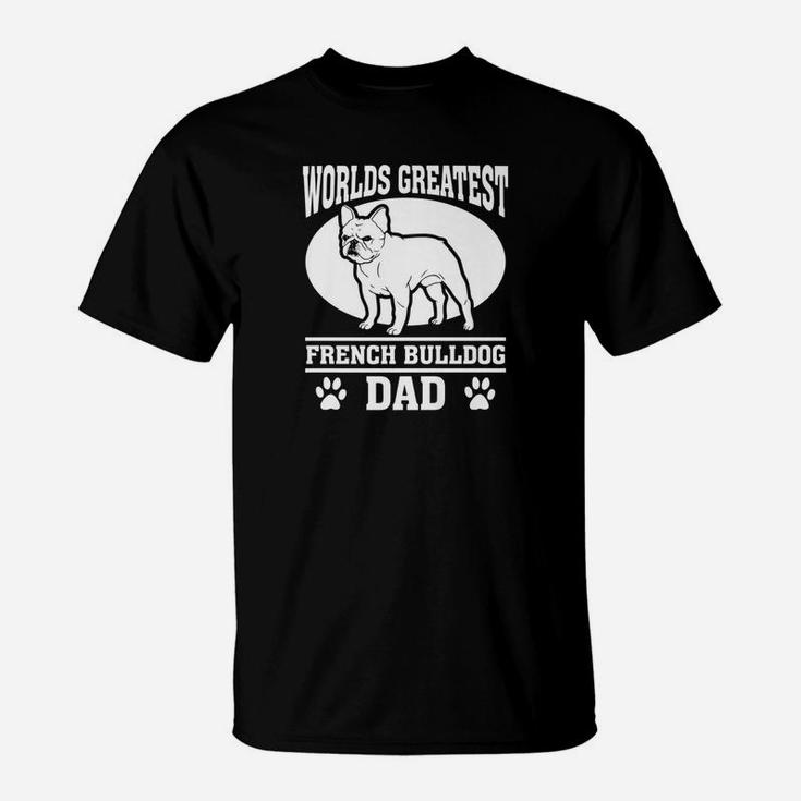Worlds Greatest French Bulldog Dad Shirt For Fathers Day T-Shirt