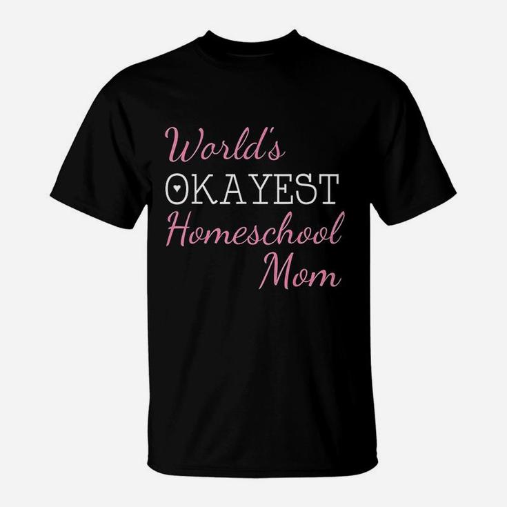 Worlds Okayest Homeschool Mom Funny T-Shirt