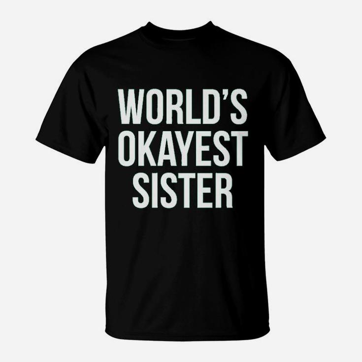 Worlds Okayest Sister birthday T-Shirt