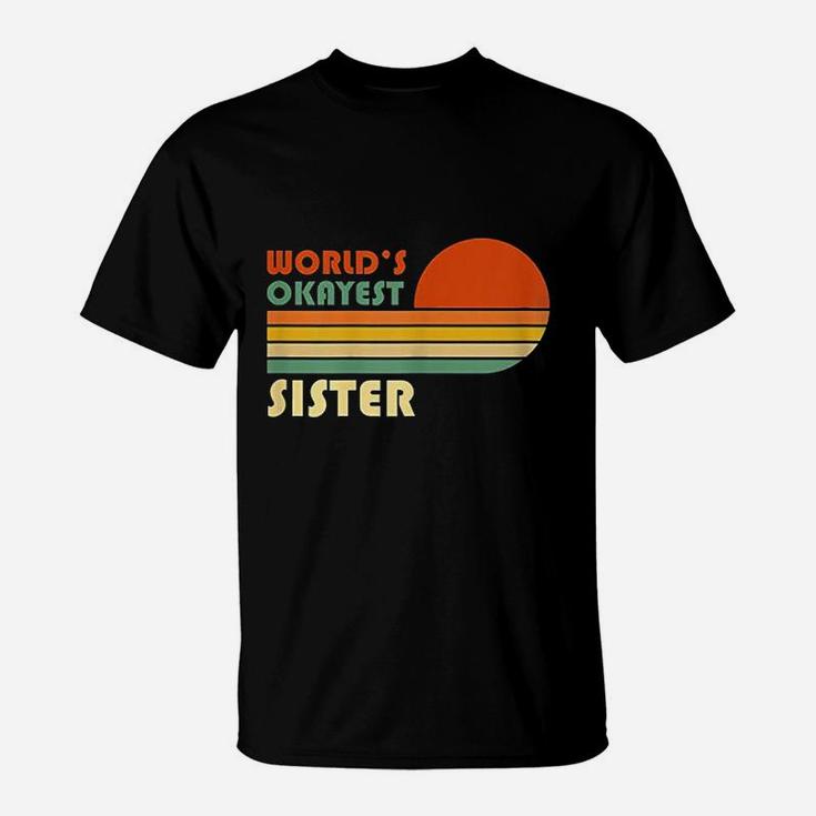 Worlds Okayest Sister Funny Retro Vintage Gift T-Shirt