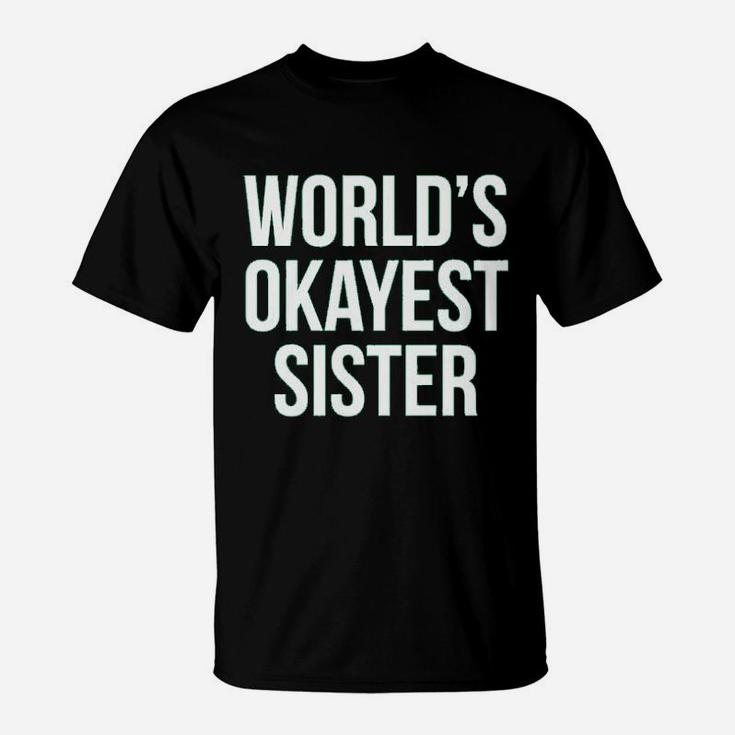 Worlds Okayest Sister, sister presents T-Shirt
