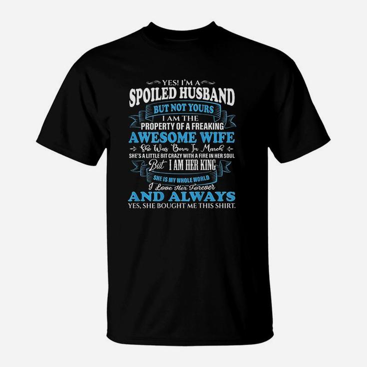 Yes I'm A Spoiled Husband Of An March Wife Gift T-Shirt
