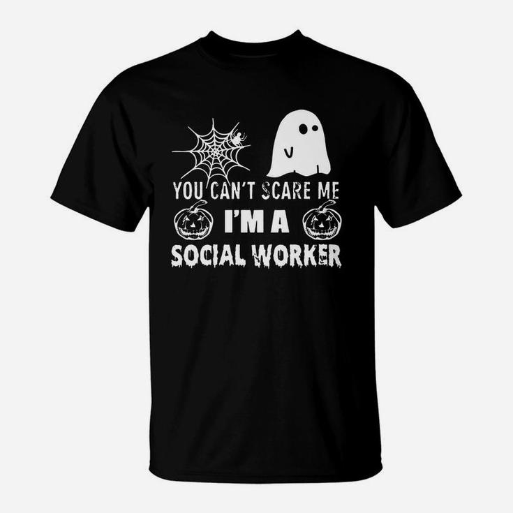 You Can't Scare Me I Am A Social Worker T-Shirt
