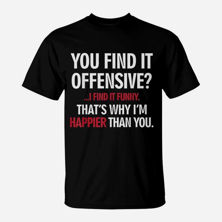 You Find It Offensive I Find It Funny Very Funny T-Shirt