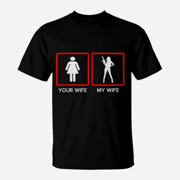 Your Wife Vs My Owner Wife Funny Fathers Day T-Shirt