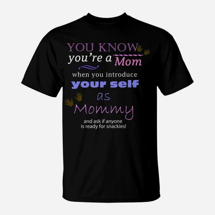 Youre A Mom When You Introduce Yourself As Mommy T-Shirt