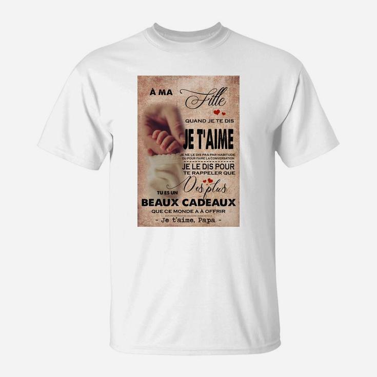 A Ma Fille Je Taime Papa, best christmas gifts for dad T-Shirt