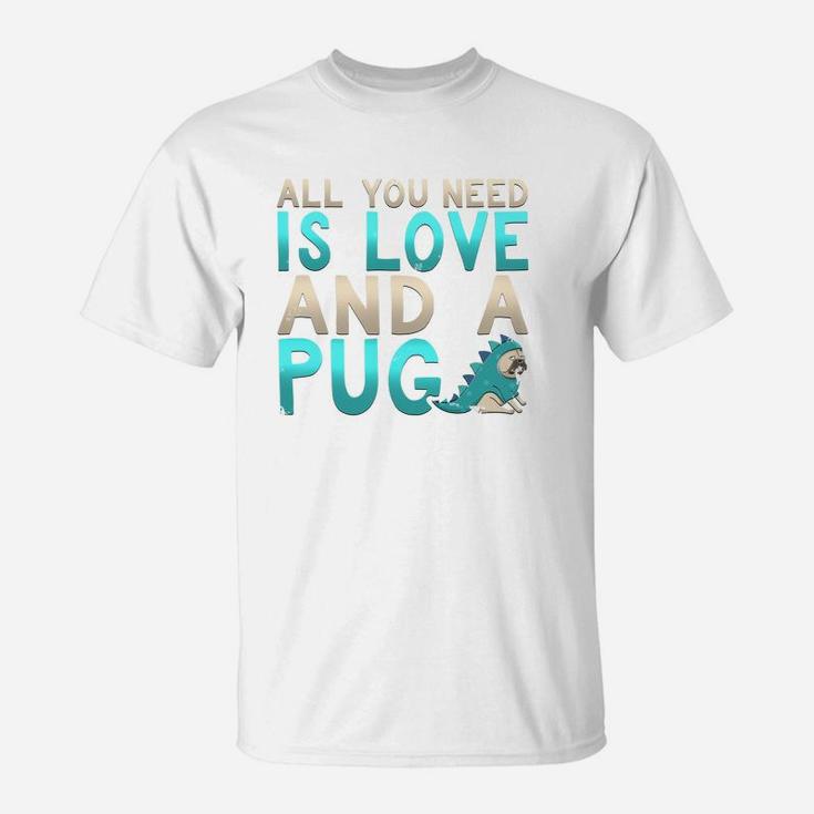 Adorable All You Need Is Love And A Pug Puppy T-Shirt