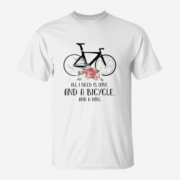 All I Need Is Love And A Bicycle And A Dog T-Shirt