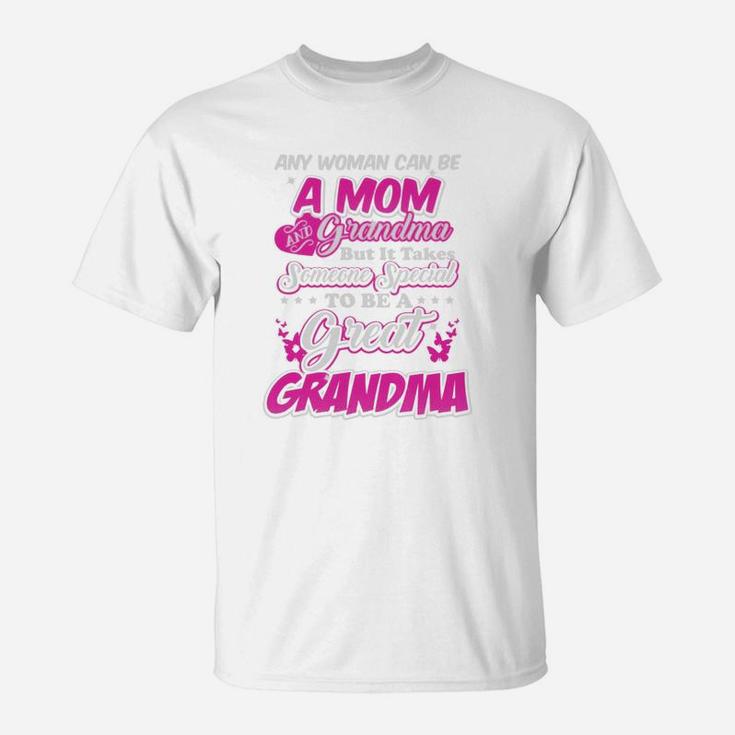 Any Woman Can Be A Mom And Grandma But It Takes Someone Special To Be A Great Grandma T-Shirt