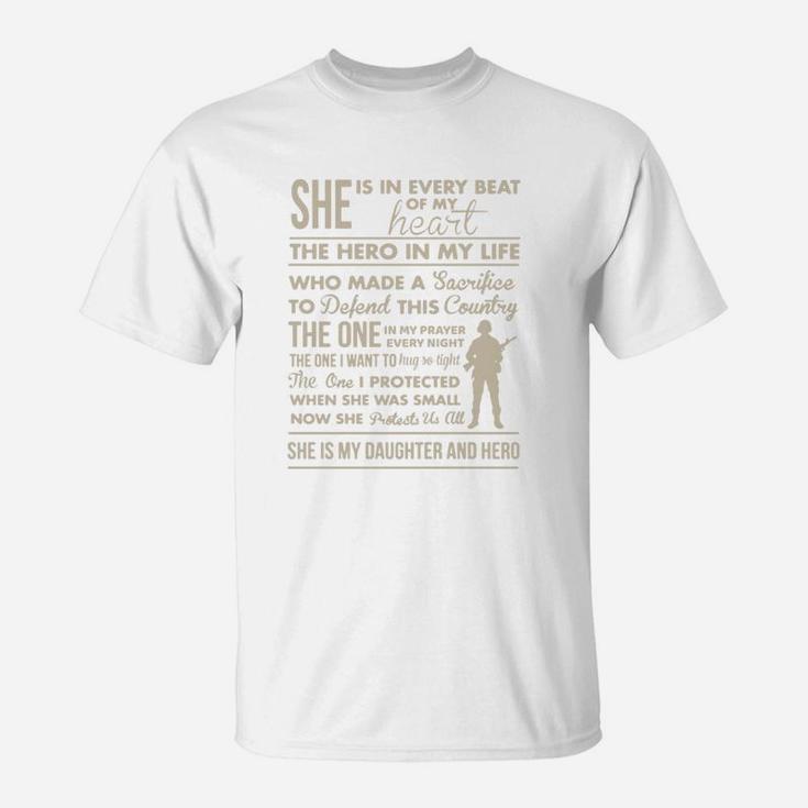 Army Mom She Is In Every Beat Of My Heart The Hero In My Life Who Made A Sacrifiee To Defend This Country She Is My Daughter And Hero T-Shirt