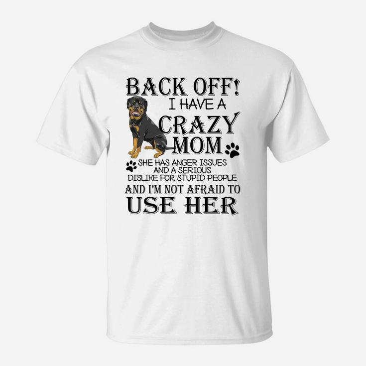 Back Off I Have A Crazy Rottweiler Mom Dog Lovers T-Shirt