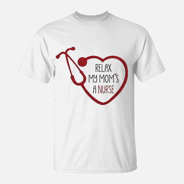 Relax My Mom Is A Nurse T Shirt Funny Nurse Shirt Relax My Mom Is A Nurse T Shirt Funny Nurse Shirt