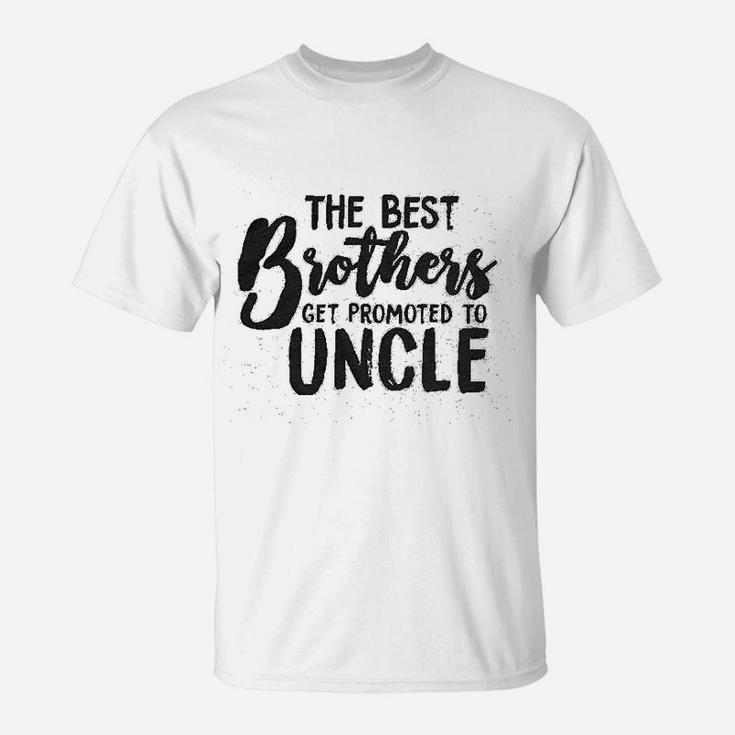 Best Brothers Get Promoted To Uncle Funny T-Shirt