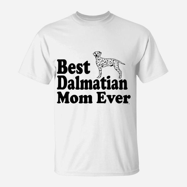 Best Dalmatian Mom Ever T-Shirt