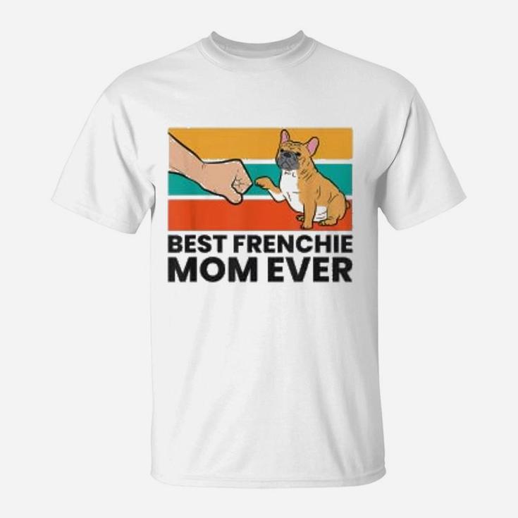 Best Frenchie Mom Ever French Bulldog T-Shirt