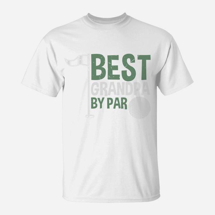 Best Grandpa By Par Funny Gifts For Dad T-Shirt