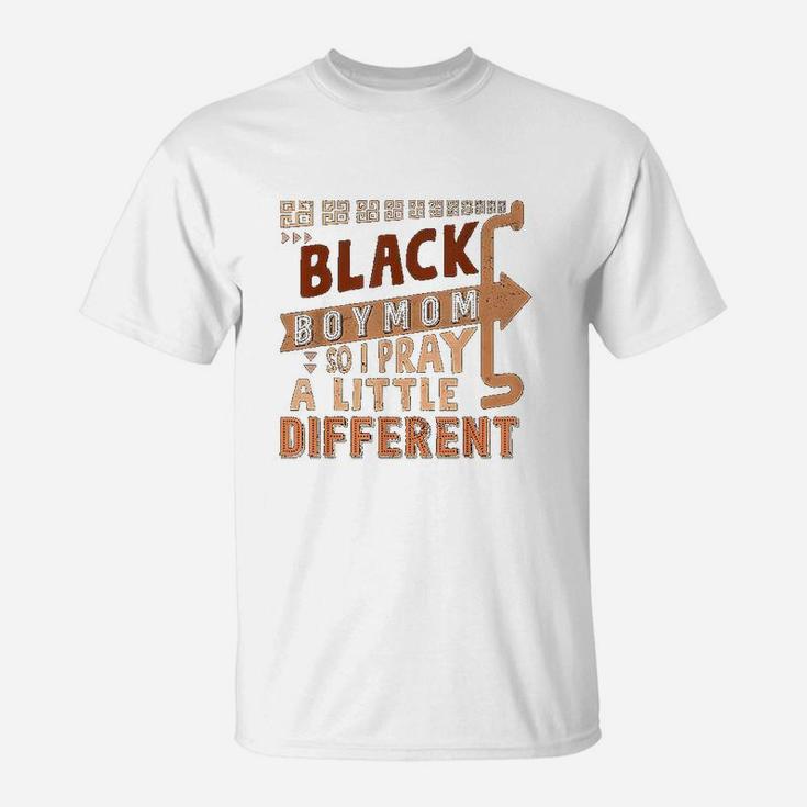Black Boy Mom So I Pray A Little Different Black History T-Shirt