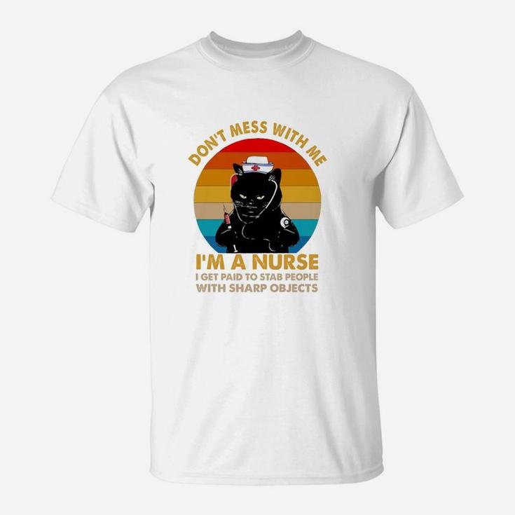 Black Cat Don’t Mess With Me I’m A Nurse I Get Paid To Stab People With Sharp Objects Vintage Retro T-Shirt