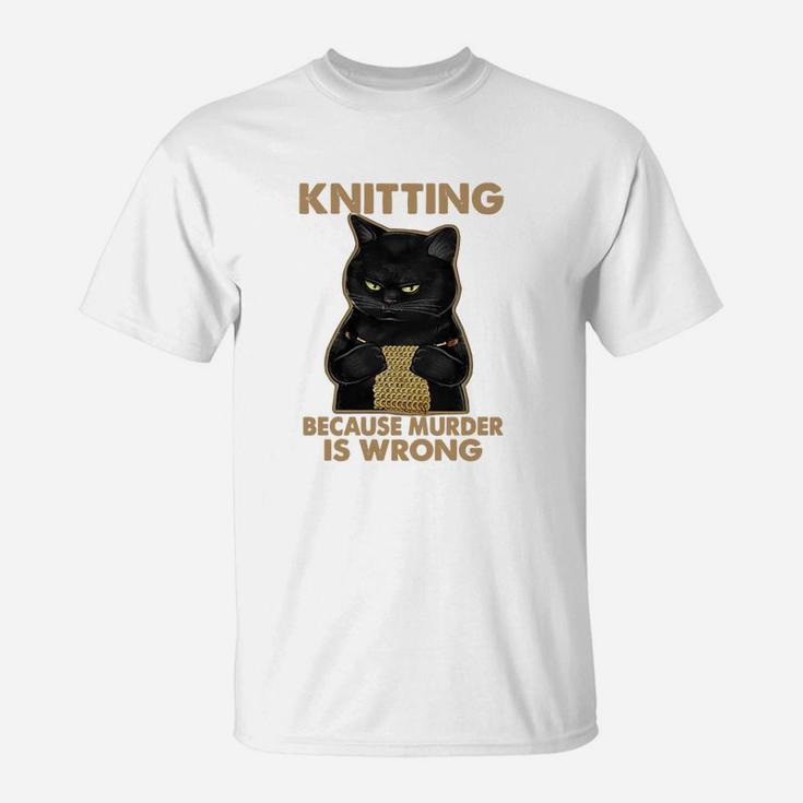 Black Cat Knitting Because Murder Is Wrong T-Shirt
