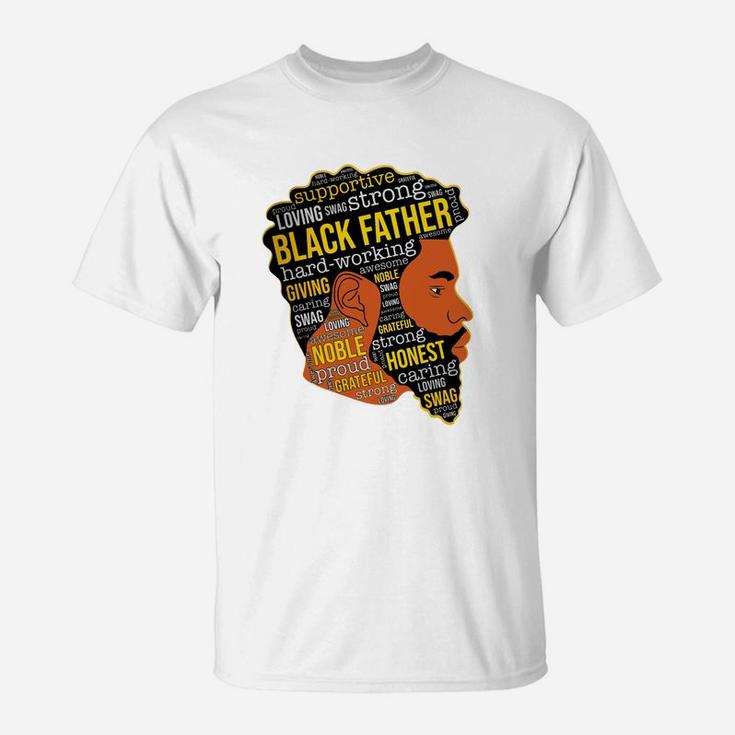 Black Father Supportive Loving Strong Giving Noble T-Shirt