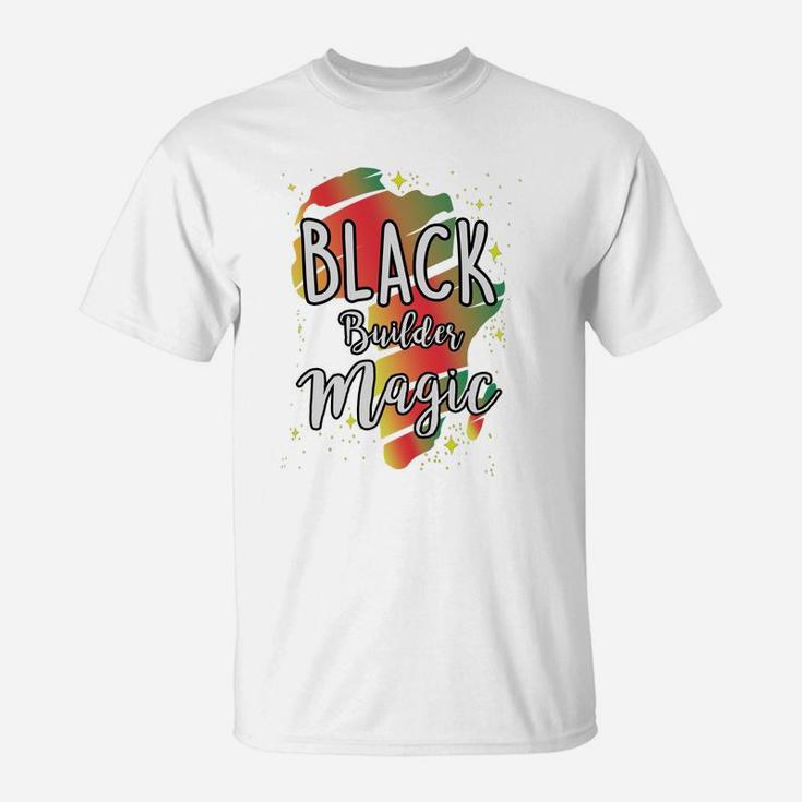 Black History Month Black Builder Magic Proud African Job Title T-Shirt