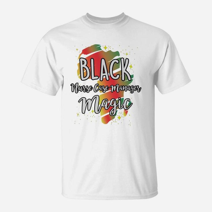 Black History Month Black Nurse Case Manager Magic Proud African Job Title T-Shirt