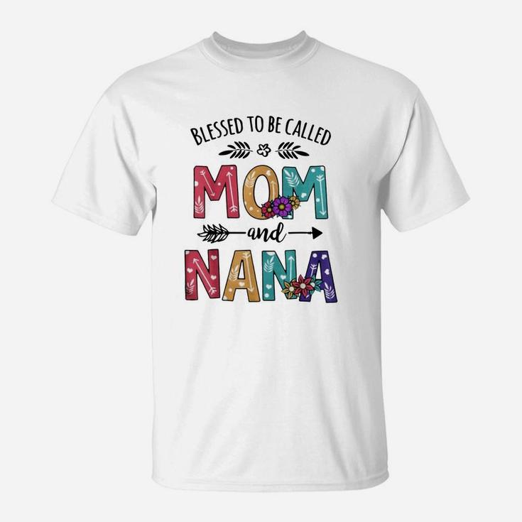 Blessed To Be Called Mom And Nana Flower Nana Shirt T-Shirt
