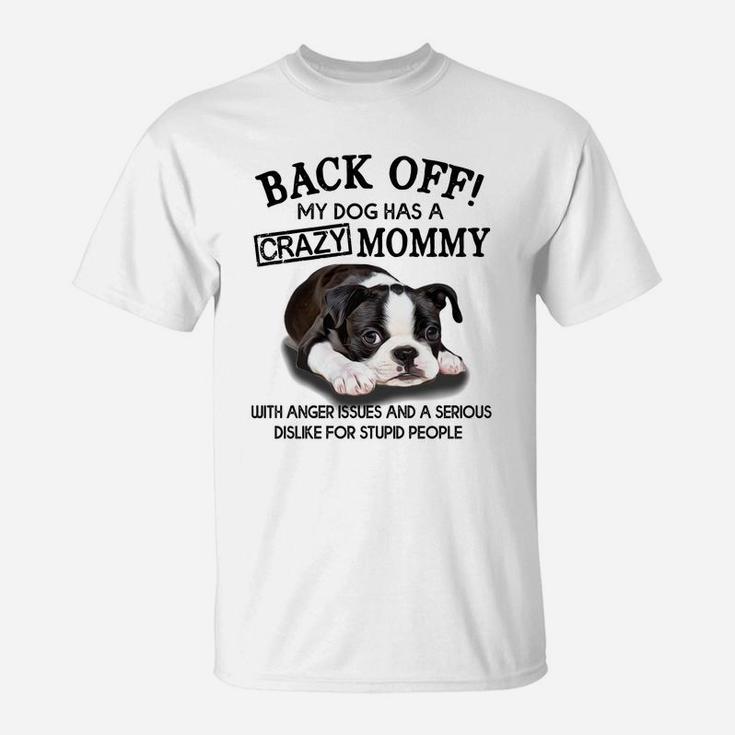 Crazy Boston Terrier Mommy Crazy Mommy Funny T-Shirt