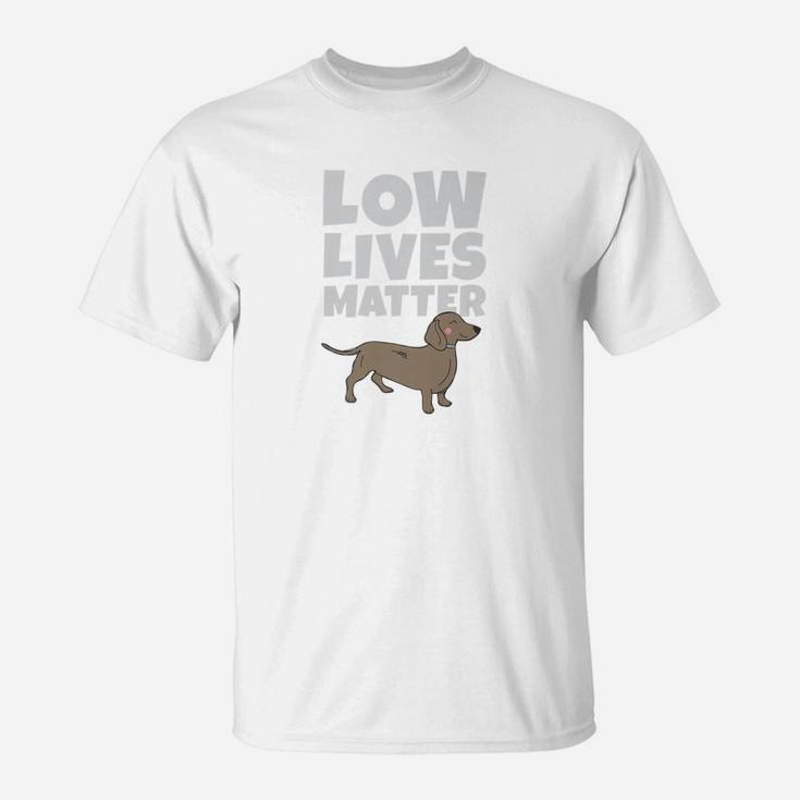 Cute Daschund Weiner Dog Funny Gif Low Lives T-Shirt