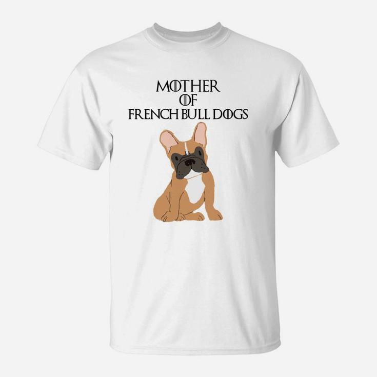 Cute Funny Unique French Bulldog Dog Mom Gift T-Shirt