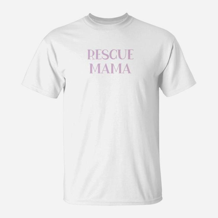 Cute Rescue Dog Mom Gift For Mother Mama T-Shirt