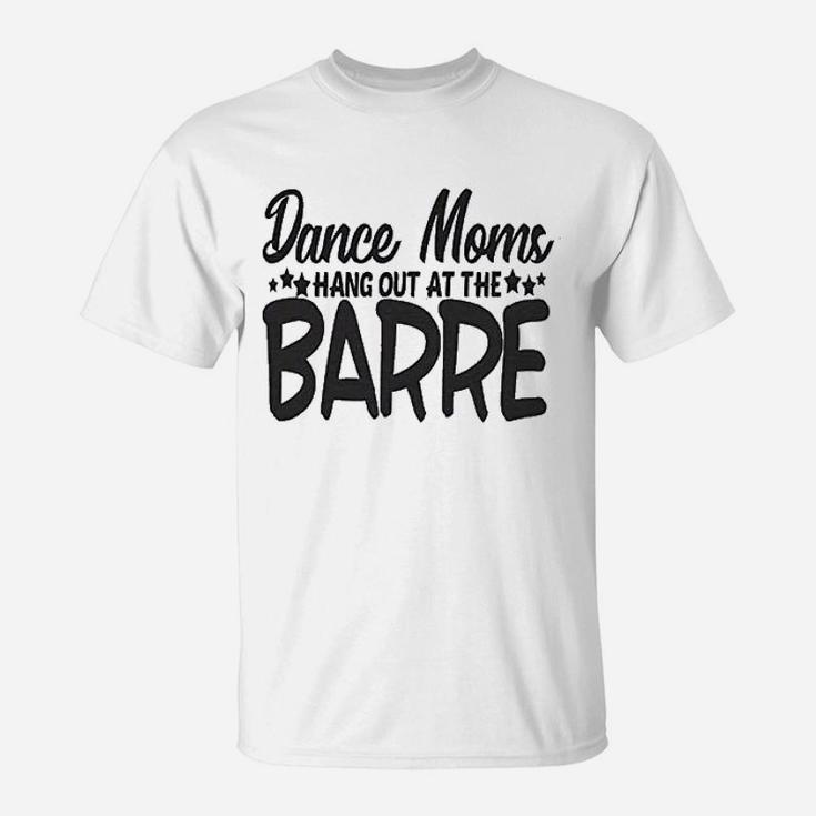 Cute Sports Mom Dance Moms Hang Out At The Barre T-Shirt