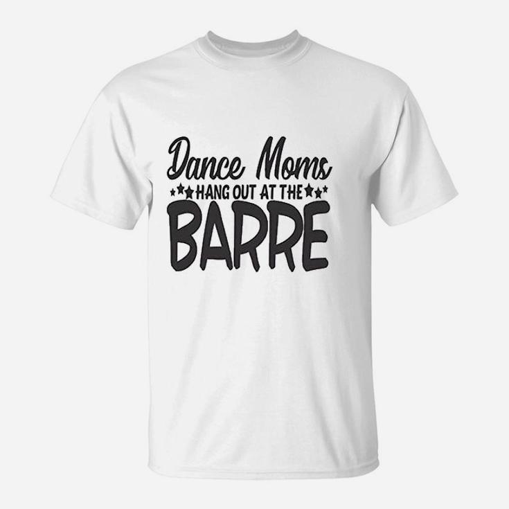 Cute Sports Mom Dance Moms Hang Out At The Barre T-Shirt