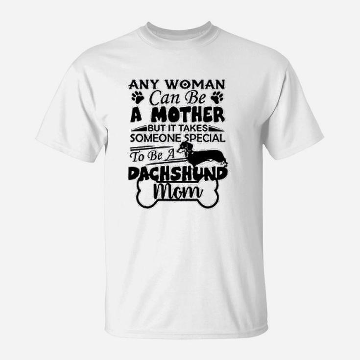 Dachshund To Be A Dachshund Mom T-Shirt