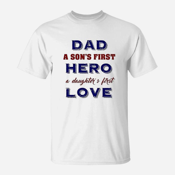 Dad A Sons First Hero A Daughters First Love Father Gift T-Shirt