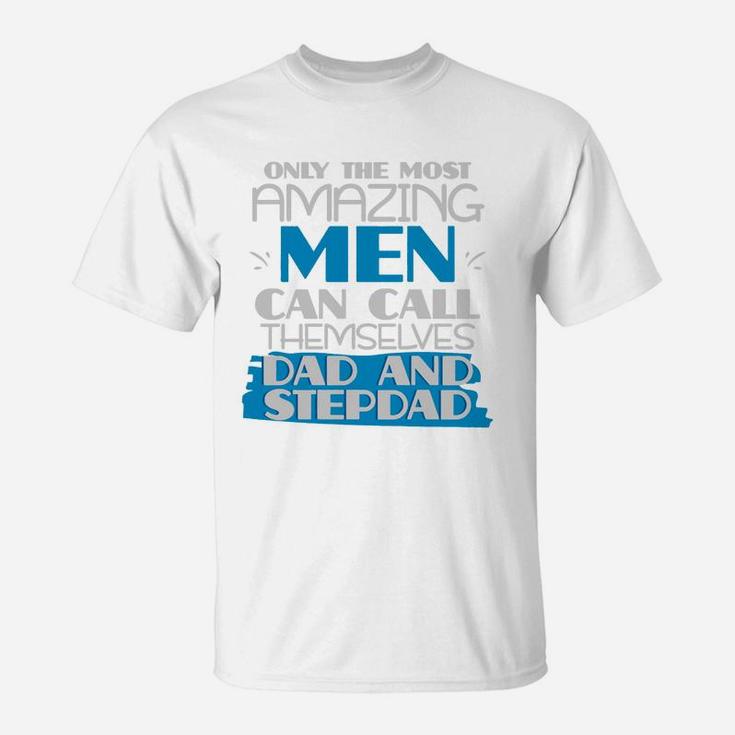 Dad Stepdad Father Amazing Men Fathers Day Shirt T-Shirt