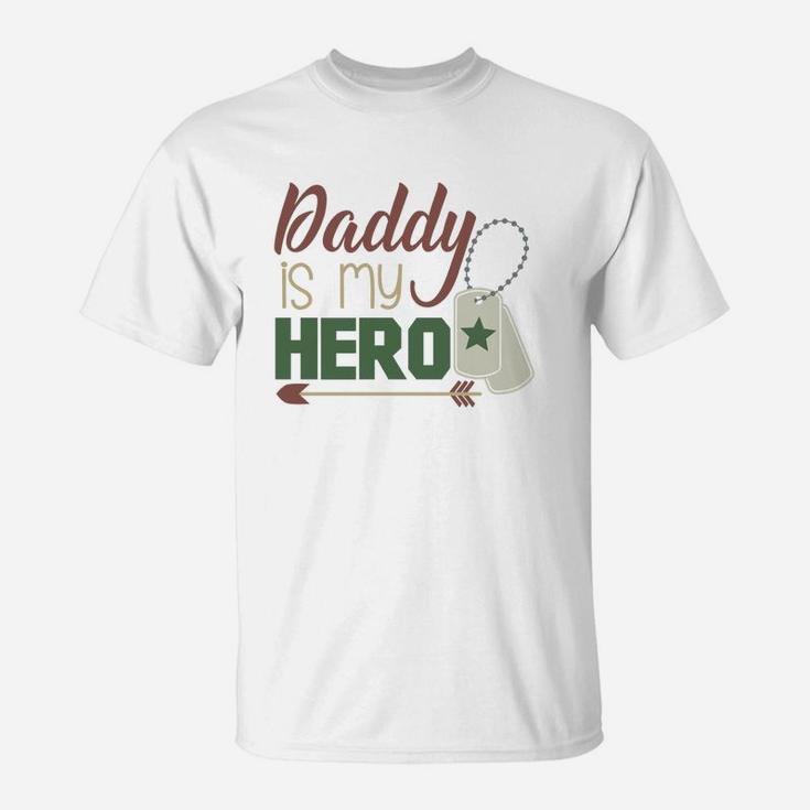 Daddy Is My Hero Armed Services Military T-Shirt