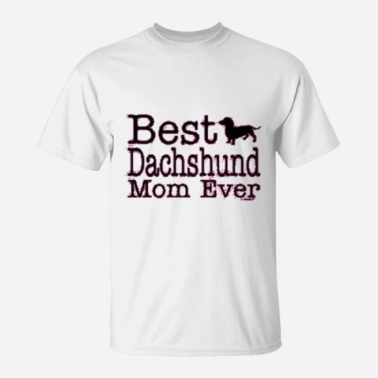 Dog Lover Gift Best Dachshund Mom Ever Ladies T-Shirt