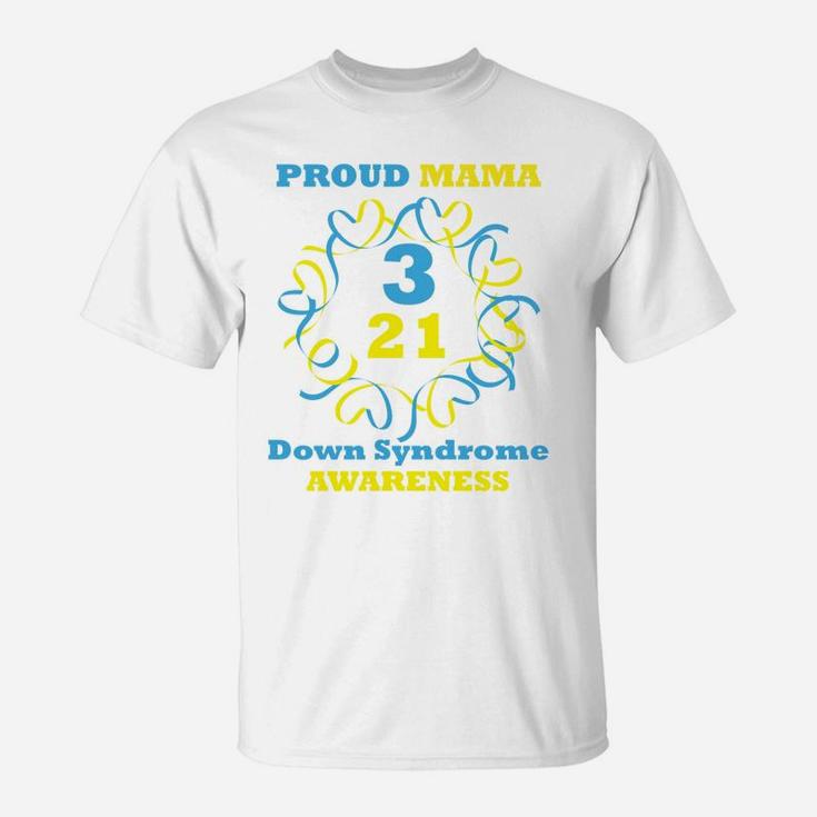 Down Syndrome Awareness Proud Mama T-Shirt
