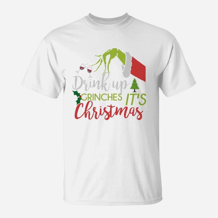 Drink Up Grinches Its Christmas T-Shirt