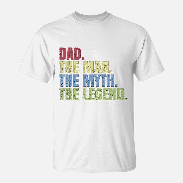 Fathers Day Dad The Man The Myth The Legend T-Shirt