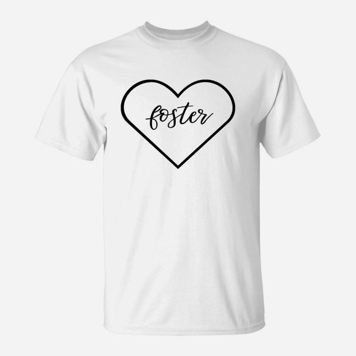 Foster Your Heart Cute Foster Mom Shirt 1 T-Shirt