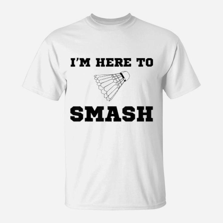 Funny Badminton Sport Smash Shuttlecock Quote T-Shirt