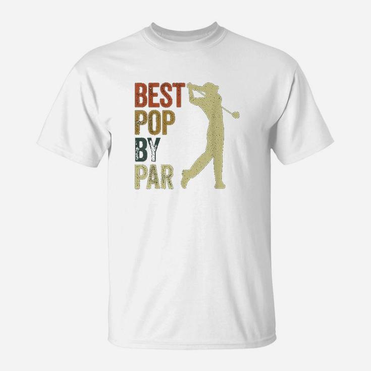 Funny Best Pop By Par Apparel Golf Dad Fathers Day T-Shirt