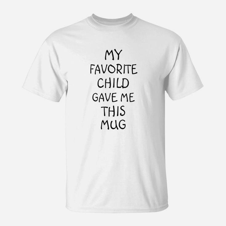 Funny Christmas Gifts Coffee My Favorite Child Gave Me This Best Dad And Mom Gifts T-Shirt