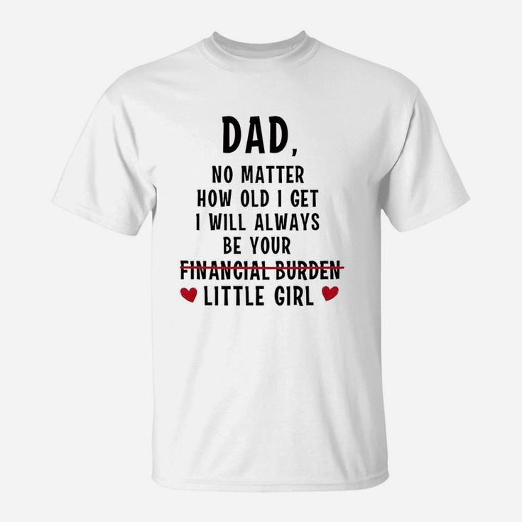Funny Dad Gifts Dad I Will Always Be Your Daughter Gifts T-Shirt