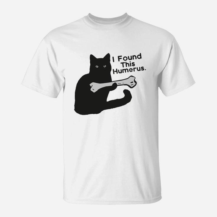 Funny T-Shirt I Found This Humerus Cats- Humourous Pun Funny T-Shirt I Found This Humerus Cats- Humourous Pun